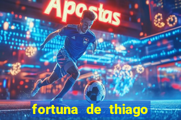 fortuna de thiago finch 2024